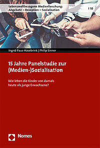 Buchcover Ingrid Paus-Hasebrink/Philip Sinner: 15 Jahre Panelstudie zur (Medien-)Sozialisation. Wie leben die Kinder von damals heute als junge Erwachsene? 