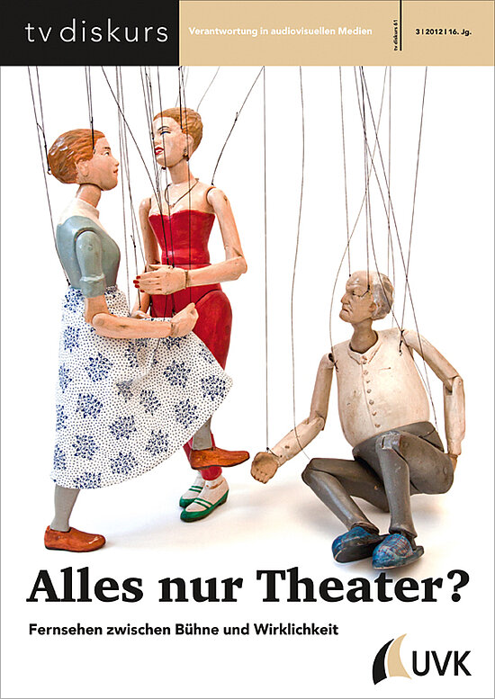 tv diskurs 61, 3/2012: Alles nur Theater? Fernsehen zwischen Bühne und Wirklichkeit