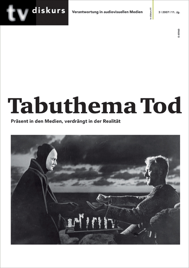 tv diskurs 41, 3/2007: Tabuthema Tod. Präsent in den Medien, verdrängt in der Realität